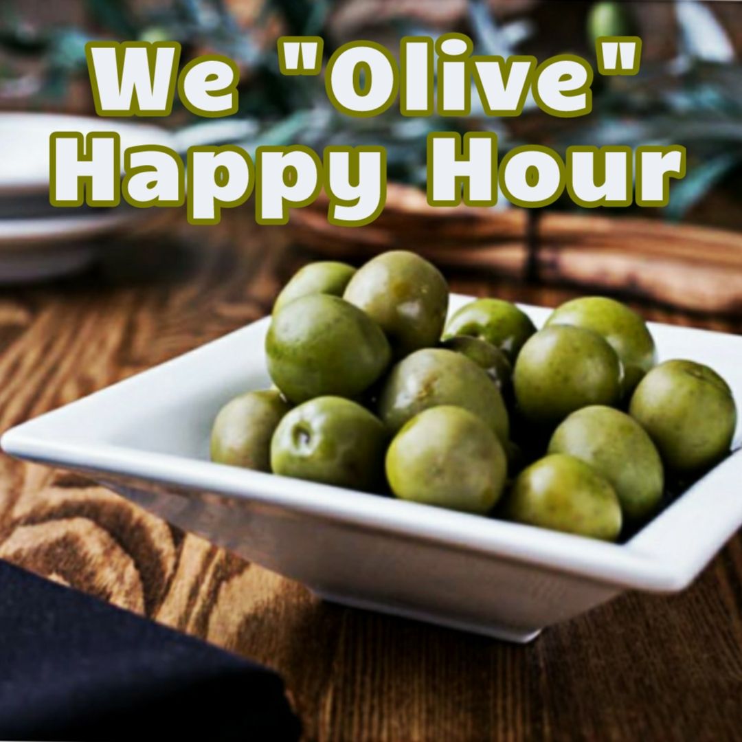 We “OLIVE” Happy Hour!